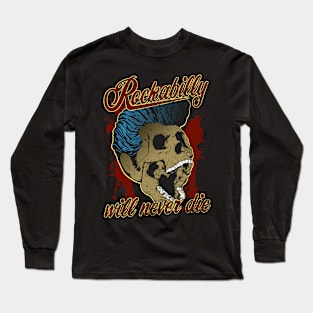 Rockabilly will never die Long Sleeve T-Shirt